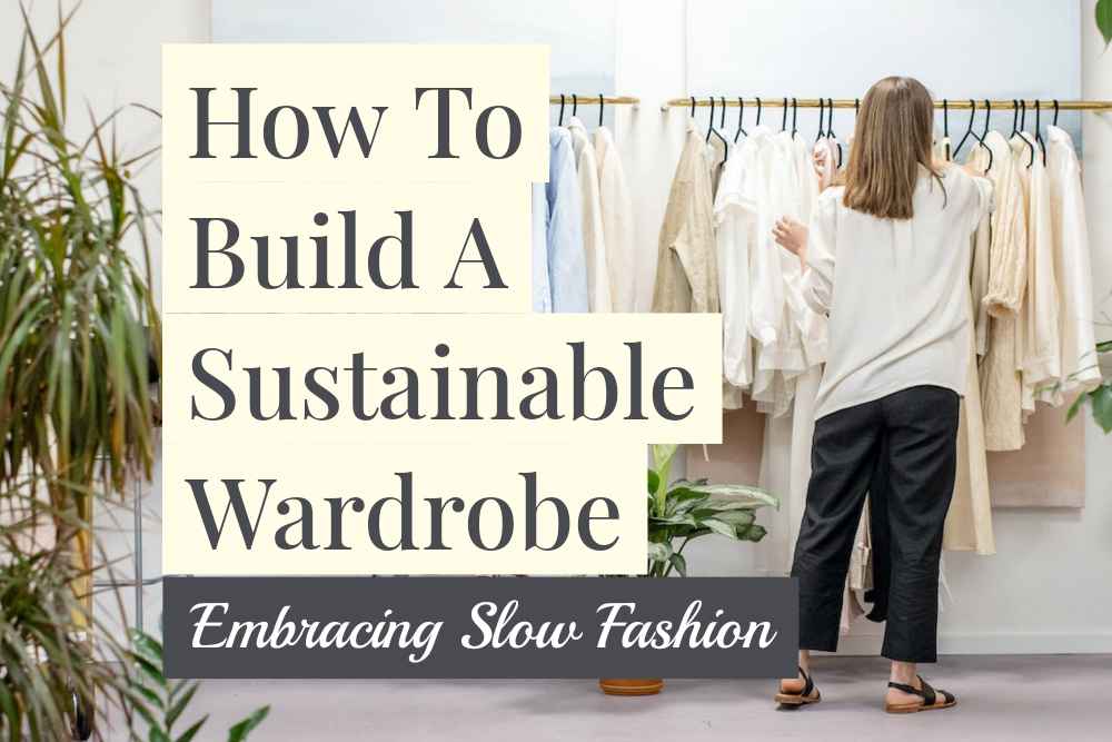 How to Build a Sustainable Wardrobe