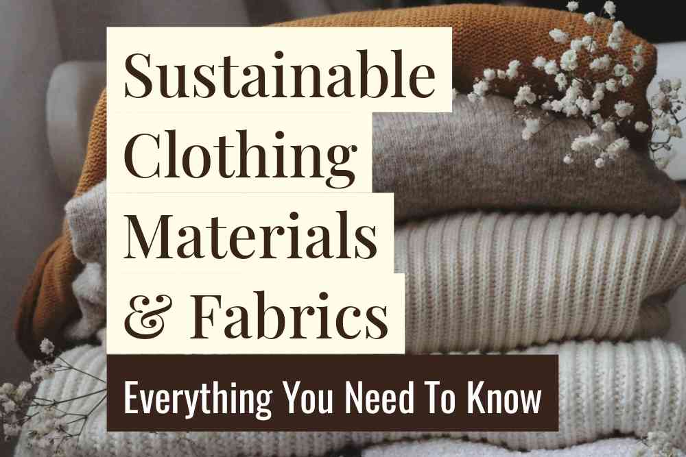 Sustainable Clothing Materials Guide